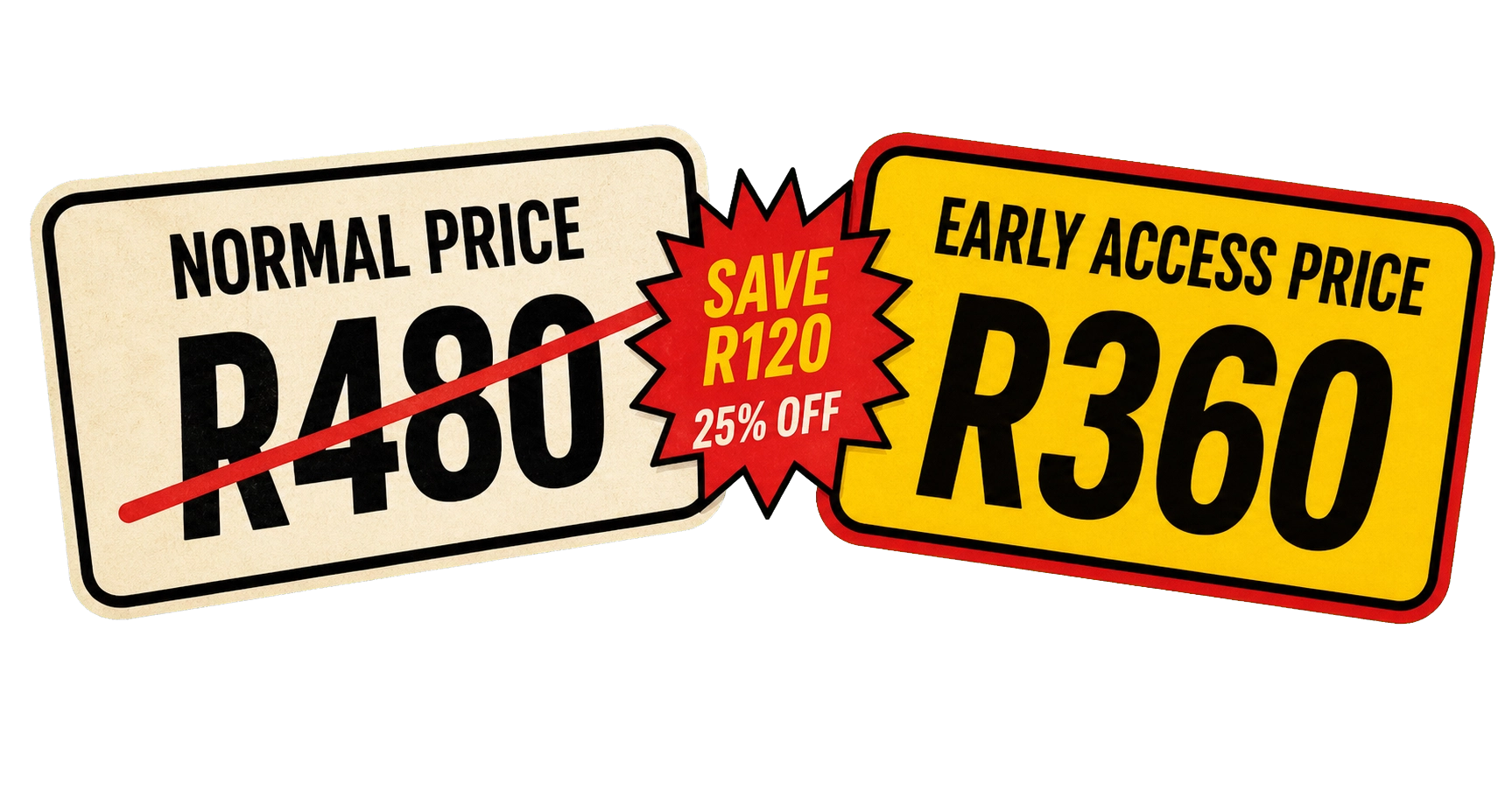 Normal price R480, early access price R360, save R120